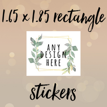 Load image into Gallery viewer, 1.65 x 1.85 inch RECTANGLE stickers