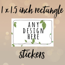 Load image into Gallery viewer, 1 x 1.5 inch RECTANGLE stickers