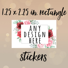 Load image into Gallery viewer, 1.25 x 2.25 inch RECTANGLE stickers
