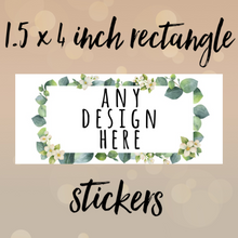 Load image into Gallery viewer, 1.5 x 4 inch RECTANGLE stickers
