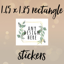 Load image into Gallery viewer, 1.65 x 1.85 inch RECTANGLE stickers
