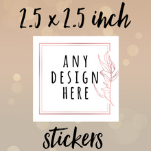 Load image into Gallery viewer, 2.5 x 2.5 inch SQUARE stickers
