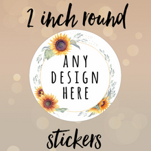 Load image into Gallery viewer, 2 inch ROUND stickers
